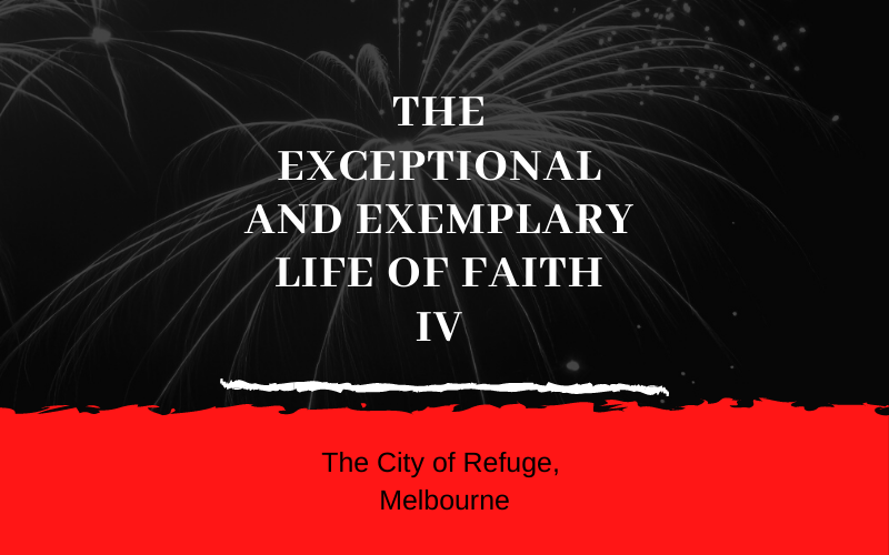 The Exceptional and The Exemplary Life of Faith IV