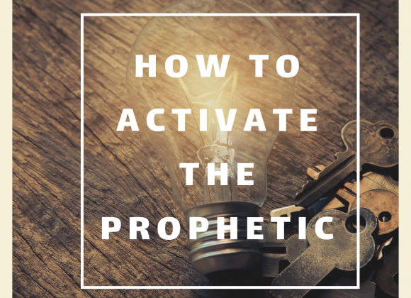 How to Activate the Prophetic_1 How to Activate the Prophetic_1