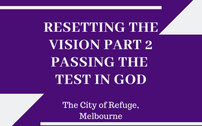 Resetting the Vision Part 2- Passing the Test in God