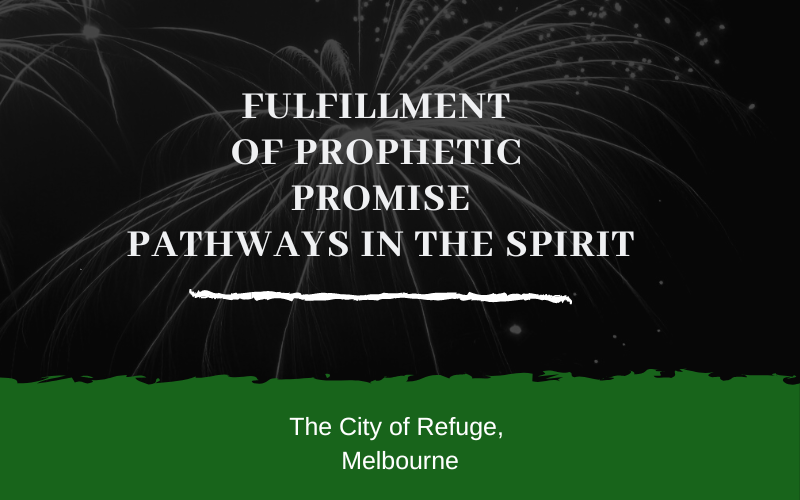Fulfilment of Prophetic Promise- Pathways in the Spirit