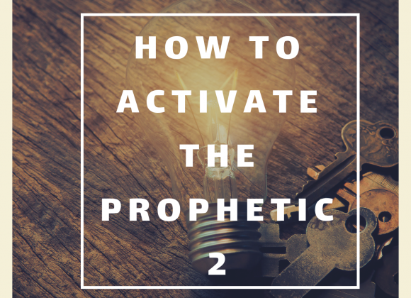 How to Activate the Prophetic_2 How to Activate the Prophetic_2