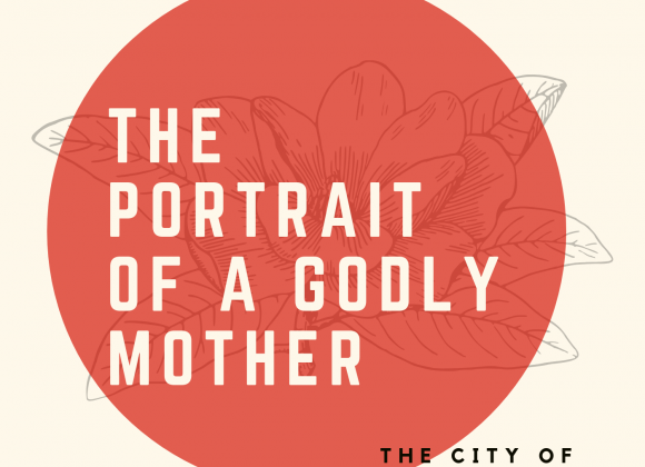 The Portrait of a Godly Mother The Portrait of a Godly Mother