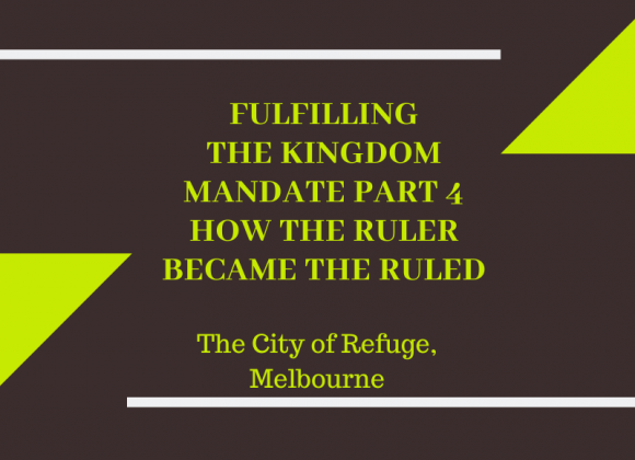 Fulfilling the Kingdom Mandate Part 4: How the Ruler Became the Ruled Fulfilling the Kingdom Mandate Part 4: How the Ruler Became the Ruled