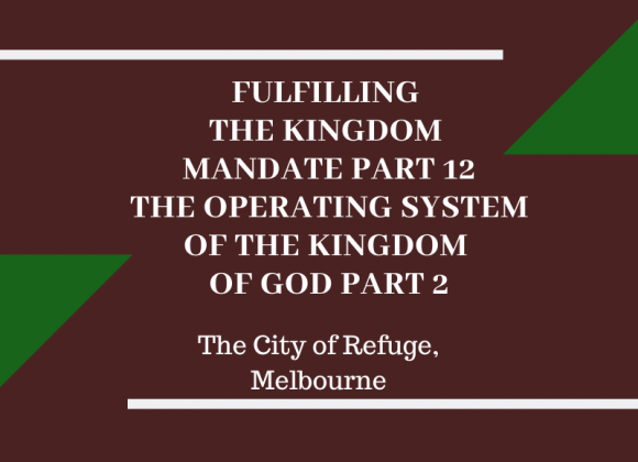 Fulfilling the Kingdom Mandate Part 12- The Operating System of the Kingdom of God Part 2 Fulfilling the Kingdom Mandate Part 12- The Operating System of the Kingdom of God Part 2