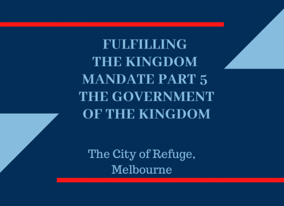 Fulfilling the Kingdom Mandate Part 5: The Government of the Kingdom Fulfilling the Kingdom Mandate Part 5: The Government of the Kingdom