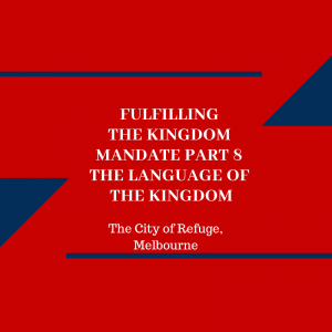 Fulfilling the Kingdom Mandate Part 8: The Language of the Kingdom