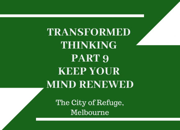 Transformed Thinking Part 9- Keep Your Mind Renewed